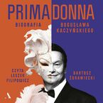 Primadonna Biografia Bogusława Kaczyńskiego