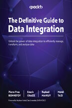 Okładka - The Definitive Guide to Data Integration. Unlock the power of data integration to efficiently manage, transform, and analyze data - Pierre-Yves BONNEFOY, Emeric CHAIZE, Raphaël MANSUY, Mehdi TAZI, Stephane Heckel
