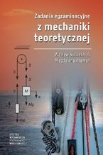 Okładka - Zadania egzaminacyjne z mechaniki teoretycznej - Wacław Szcześniak, Magdalena Ataman