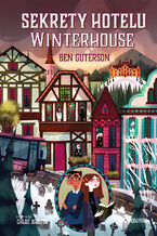 Okadka ksiki Sekrety hotelu Winterhouse. Winterhouse, tom 2