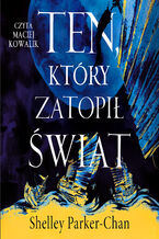 Okładka - Świetlisty Cesarz (#2). Ten, który zatopił świat - Shelley Parker-Chan