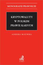 Okładka - Kryptowaluty w polskim prawie karnym - Agnieszka Błażowska