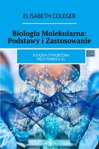 Okadka ksiki Biologia Molekularna: Podstawy i Zastosowanie