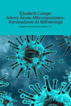 Sekrety Świata Mikroorganizmów: Wprowadzenie do Mikrobiologii