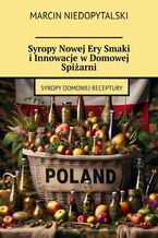 Syropy Nowej Ery Smaki i Innowacje w Domowej Spiżarni