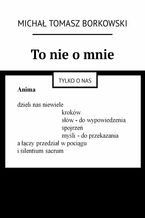 To nie o mnie