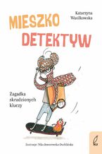 Mieszko Detektyw. Zagadka skradzionych kluczy. Tom 1