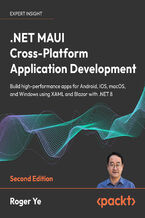 Okładka - .NET MAUI Cross-Platform Application Development. Build high-performance apps for Android, iOS, macOS, and Windows using XAML and Blazor with .NET 8 - Second Edition - Roger Ye