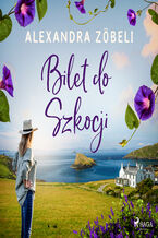 Okładka - Bilet do Szkocji - Alexandra Zöbeli