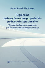 Okadka ksiki Regionalne systemy finansowe gospodarki - podejcie instytucjonalne. Wyzwania dla rozwoju systemu porednictwa finansowego w Polsce
