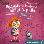 Okładka - Rozplątane Historie Julki i Szpulki cz. 2 "Widzę Cię" - wersja udźwiękowiona - Maja Strzałkowska