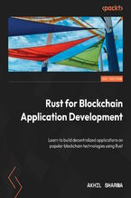 Okładka - Rust for Blockchain Application Development. Learn to build decentralized applications on popular blockchain technologies using Rust - Akhil Sharma