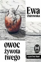 Okładka - Owoc żywota twego - Ewa Ostrowska