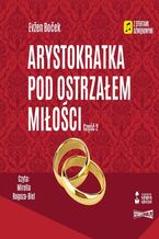 Okładka - Arystokratka. Tom 6. Arystokratka pod ostrzałem miłości. Część 2 - Evžen Boček