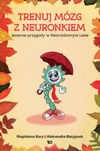 Okładka - Trenuj mózg z Neuronkiem Jesienne przygody w Neuronkowym Lesie - Magdalena Bury, Aleksandra Matyjasek