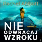 Okładka - Nie odwracaj wzroku - Rachel Abbott