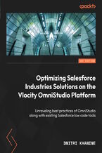 Optimizing Salesforce Industries Solutions on the Vlocity OmniStudio Platform. Implementing OmniStudio best practices for achieving maximum performance