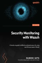 Okładka - Security Monitoring with Wazuh. A hands-on guide to effective enterprise security using real-life use cases in Wazuh - Rajneesh Gupta, Santiago Bassett