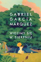 Okładka - Widzimy się w sierpniu - Gabriel Garcia Marquez