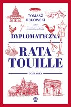 Okładka - Dyplomatyczna ratatouille. Dokładka - Tomasz Orłowski