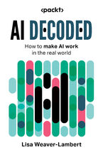 Okładka - AI DECODED. How to make AI work in the real world - Lisa Weaver-Lambert