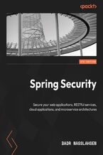 Okładka - Spring Security. Effectively secure your web apps, RESTful services, cloud apps, and microservice architectures  - Fourth Edition - Badr Nasslahsen