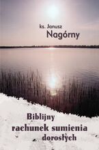 Okładka - BIBLIJNY RACHUNEK SUMIENIA DOROSŁYCH - KS. JANUSZ NAGÓRNY