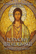 Okładka - Rozmowy jerozolimskie. Dlaczego zginął Mesjasz? - ks. prof. Waldemar Chrostowski, Paweł Lisicki