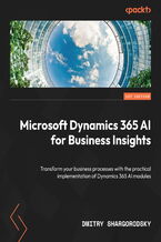 Okadka ksiki Microsoft Dynamics 365 AI for Business Insights. Transform your business processes with the practical implementation of Dynamics 365 AI modules