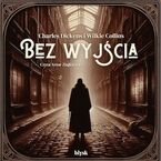 Okładka - Bez wyjścia - Charles Dickens, Wilkie Collins