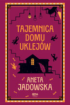 Okadka - Tajemnica domu Uklejw - Aneta Jadowska