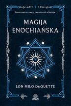 Okadka ksiki Magija enochiaska. System magiczny oparty na przekazach od aniow