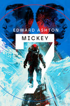 Okadka - Mickey 7 - Edward Ashton