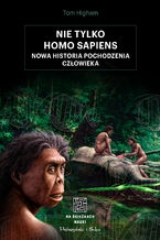 Okadka ksiki Nie tylko Homo sapiens. Nowa historia pochodzenia czowieka