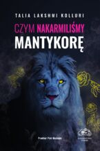 Okładka - Czym nakarmiliśmy mantykorę - Talia Lakshmi Kolluri