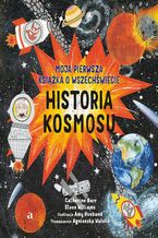 Historia kosmosu Moja pierwsza książka o wszechświecie