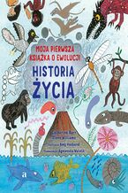 Historia życia Moja pierwsza książka o ewolucji