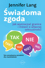 Okładka - Świadoma zgoda. Jak wyznaczać granice i mówić o własnej seksualności - Jennifer Lang