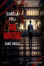 Okładka - Zabić króla. True Monsters - Izabella Frej