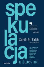 Okładka - Spekulacja intuicyjna - Curtis M. Faith