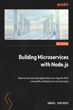 Okładka - Building Microservices with Node.js. Explore microservices applications and migrate from a monolith architecture to microservices - Daniel Kapexhiu