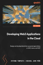 Okładka - Developing Blockchain Solutions in the Cloud. Design and develop blockchain-powered Web3 apps on AWS, Azure, and GCP - Stefano Tempesta, Michael John Pena