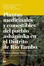 Okładka - Plantas medicinales y comestibles del pueblo asháninka en el Distrito de Río Tambo (Selva Central, Perú) - Monika Kujawska, Joanna Sosnowska, Joaquina Albán Castillo