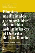Okadka ksiki Plantas medicinales y comestibles del pueblo ashninka en el Distrito de Ro Tambo (Selva Central, Per)