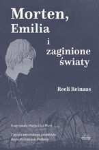 Okładka - Morten, Emilia i zaginione światy - Reeli Reinaus