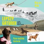 Lepszy gatunek. Psio-ludzkie historie