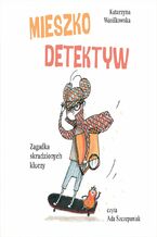 Okładka - Mieszko Detektyw. Zagadka skradzionych kluczy. Tom 1 - Katarzyna Wasilkowska