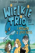 Okładka - Wielkie Trio i potwór z Loch Ness. Tom 1 - Joanna Jagiełło