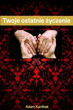 Twoje ostatnie życzenie