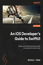 Okadka ksiki An iOS Developer's Guide to SwiftUI. Design and build beautiful apps quickly and easily with minimum code